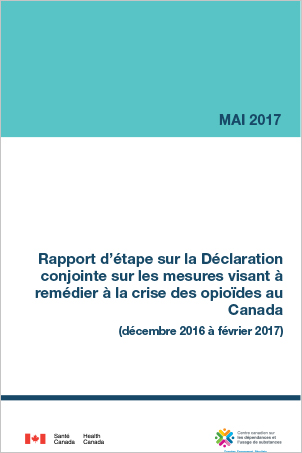 Rapport d’étape sur la Déclaration conjointe sur les mesures visant à remédier à la crise des opioïdes au Canada (mai 2017)