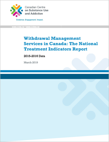 Withdrawal Management Services in Canada: The National Treatment Indicators Report (2015-2016 Data)