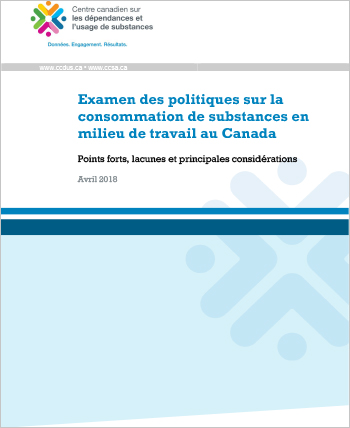Examen des politiques sur la consommation de substances en milieu de travail au Canada : Points forts, lacunes et principales considérations        