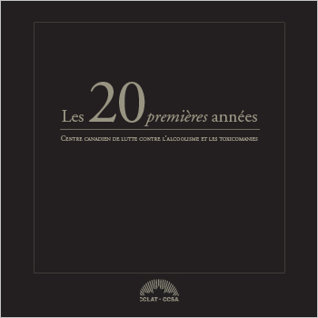 Centre candien de lutte contre l'alcoolisme et les toxicomanies: Les 20 premières années