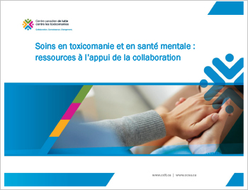 Soins en toxicomanie et en santé mentale : Ressources à l’appui de la collaboration