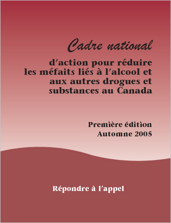 Cadre national d’action pour réduire les méfaits liés à l’alcool et aux autres drogues et substances au Canada