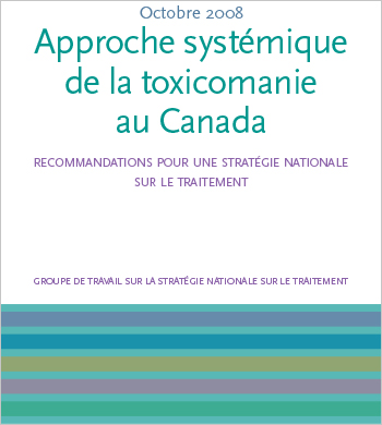 Approche systémique de la toxicomanie au Canada : Recommandations pour une stratégie nationale sur le traitement