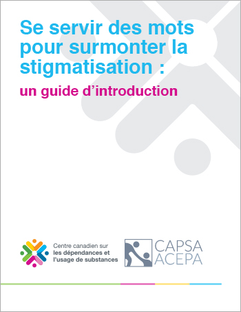 Guide pour favoriser la discussion et sensibiliser le public à la stigmatisation entourant l’usage de substances et les dépendances.