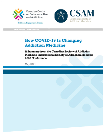 How COVID-19 Is Changing Addiction Medicine: A Summary from the Canadian Society of Addiction Medicine–International Society of Addiction Medicine 2020 Conference