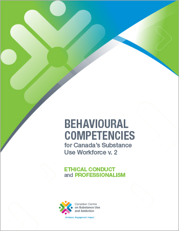 Ethical Conduct and Professionalism (Behavioural Competencies for Canada's Substance Use Workforce)