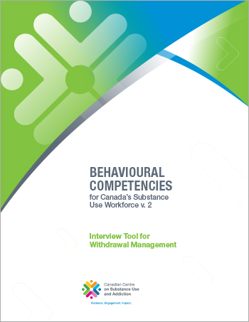 Interview Tool for Withdrawal Management (Behavioural Competencies for Canadas Substance Use Workforce)