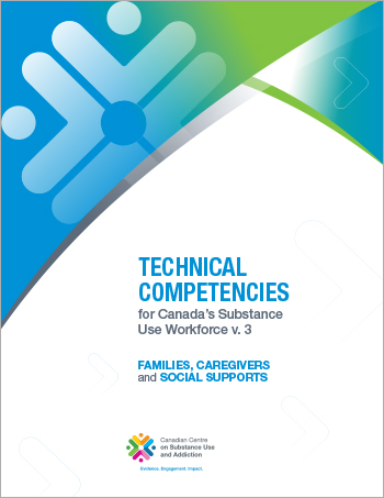 Families, Caregivers* And Social Supports (Technical Competencies for Canada's Substance Use Workforce)
