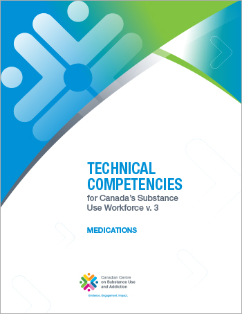 Medications (Technical Competencies for Canadas Substance Use Workforce)