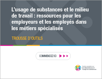 L’usage de substances et le milieu de travail : ressources pour les employeurs et les employés dans les métiers spécialisés