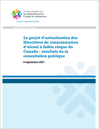 Le projet d’actualisation des Directives de consommation d’alcool à faible risque du Canada : Résultats de la consultation publique