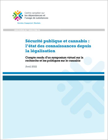Sécurité publique et cannabis : l’état des connaissances depuis la légalisation : compte rendu d’un symposium virtuel sur la recherche et les politiques sur le cannabis