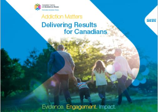 Addiction Matters – Delivering Results for Canadians: CCSA Annual Report, 2015–2016