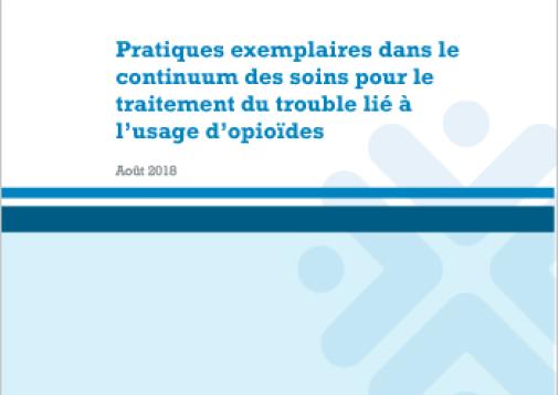 Pratiques exemplaires dans le continuum des soins pour le traitement du trouble lié à l’usage d’opioïdes
