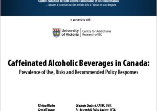 Caffeinated Alcoholic Beverages in Canada: Prevalence of Use, Risks and Recommended Policy Responses