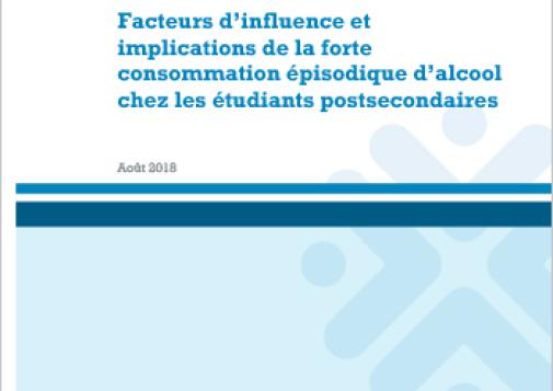 Facteurs d’influence et implications de la forte consommation épisodique d’alcool chez les étudiants postsecondaires (Rapport)