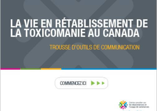 La vie en rétablissement de la toxicomanie au Canada : trousse d'outils de communication