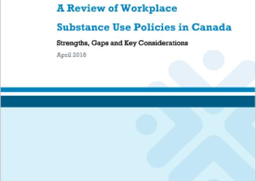 A Review of Workplace Substance Use Policies in Canada: Strengths, Gaps and Key Considerations