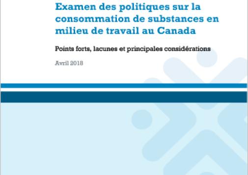 Examen des politiques sur la consommation de substances en milieu de travail au Canada : Points forts, lacunes et principales considérations