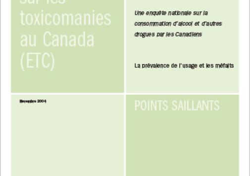 Enquête sur les toxicomanies au Canada (ETC) : Une enquête nationale sur la consommation d’alcool et d’autres drogues par les Canadiens : La prévalence de l’usage et les méfaits : Points saillants