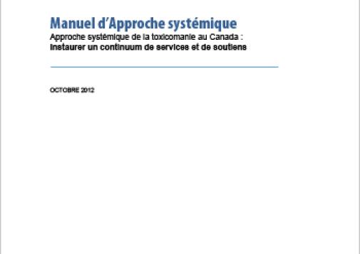 Manuel d’Approche systémique : Approche systémique de la toxicomanie au Canada : Instaurer un continuum de services et de soutiens