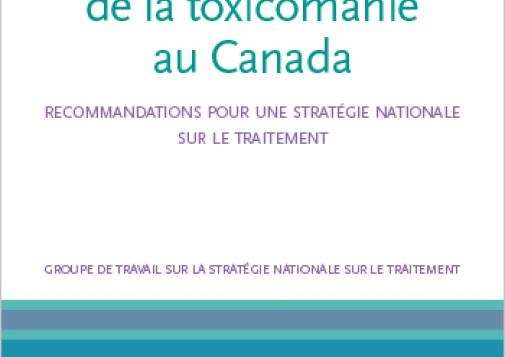 Approche systémique de la toxicomanie au Canada : Recommandations pour une stratégie nationale sur le traitement