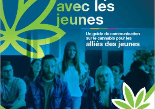  Parler pot avec les jeunes :  un guide de communication sur le cannabis pour les alliés des jeunes