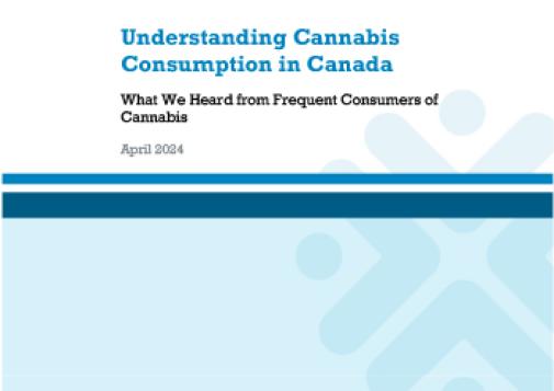 Understanding Cannabis Consumption in Canada: What We Heard from Frequent Consumers of Cannabis