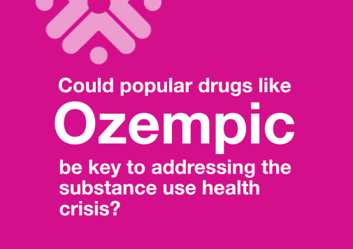 Text that reads: Could popular drugs like Ozempic be key to addressing the substance use health crisis?