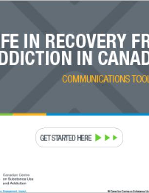 Life in Recovery from Addiction in Canada: Communications Toolkit