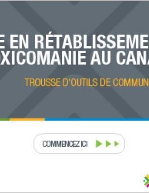 La vie en rétablissement de la toxicomanie au Canada : trousse d'outils de communication