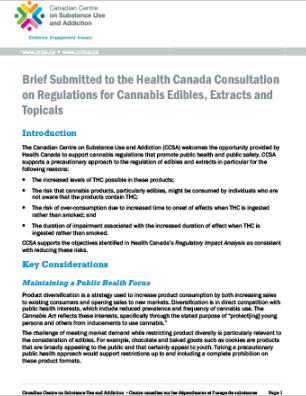 Outlines key considerations submitted to the Health Canada consultation on regulations for cannabis edibles, extracts and topicals. The brief argues that a public health focus should be maintained, that edibles should not be made to appeal to youth, that public education should be improved and that the introduction of edibles should be monitored. It also responds to specific questions in the Health Canada consultation guide.