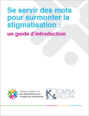 Guide pour favoriser la discussion et sensibiliser le public à la stigmatisation entourant l’usage de substances et les dépendances.