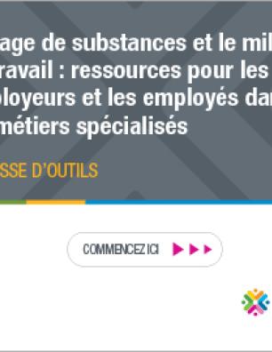 L’usage de substances et le milieu de travail : ressources pour les employeurs et les employés dans les métiers spécialisés