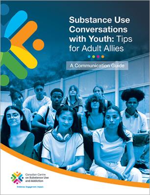 Cover page of the report titled “Substance Use Conversations with Youth: Tips for Adult Allies — A Communication Guide.” The background features a group of diverse youth sitting together. The top left corner displays the right half of the CCSA logo. The CCSA logo appears again at the bottom left with the tagline "Evidence. Engagement. Impact."