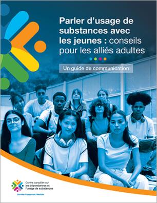 Page couverture d’un document intitulé Parler d’usage de substances avec les jeunes : conseils pour les alliés adultes. On trouve à l’arrière-plan un groupe diversifié de jeunes assis ensemble. Dans le coin supérieur gauche, il y a la moitié de droite du logo du CCDUS. Le logo du CCDUS apparaît de nouveau dans le coin inférieur gauche, avec le slogan « Données. Engagement. Résultats. ».